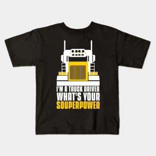 I'm a truck driver what's your superpower Kids T-Shirt